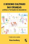 Ler Desenho cultivado das crianças: prática e formação de educadores, do autor Rosa Iavelberg