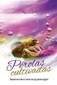 Ler Pérolas Cultivadas, do autor Marilina Baccarat de Almeida Leão Ler Pérolas Cultivadas, do autor Marilina Baccarat de Almeida Leão