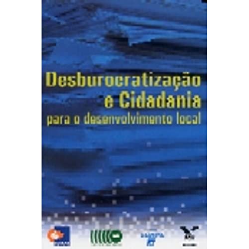 Ler Desburocratização e Cidadania Para o Desenvolvimento Local, do autor Sebrae/Rj Ler Desburocratização e Cidadania Para o Desenvolvimento Local, do autor Sebrae/Rj