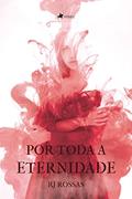 Ler Por toda a Eternidade, do autor RJ Rossas