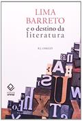 Ler Lima Barreto e o destino da literatura, do autor R.J. Oakley
