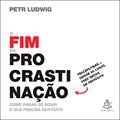 Ler O fim da procrastinação: Como parar de adiar o que precisa ser feito, do autor Petr Ludwig