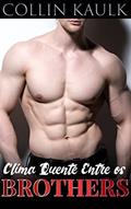 Ler Clima Quente Entre os Brothers: Conto Erótico Gay (Meu Segredo Gay), do autor Collin Kaulk
