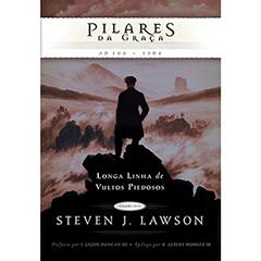 Pilares da Graça. Longa Linha de Vultos Piedosos, do autor Steven Lawson