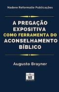 Ler A Pregação Expositiva como ferramenta para o Aconselhamento Bíblico (Aconselhamento e Vida Piedosa), do autor Augusto Brayner Ler A Pregação Expositiva como ferramenta para o Aconselhamento Bíblico (Aconselhamento e Vida Piedosa), do autor Augusto Brayner
