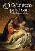 Ler Ó Virgem Piedosa: Sete Dias em Oração, do autor João Paulo Bedor