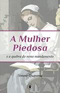 Ler A Mulher Piedosa e a Quebra do Nono Mandamento (Portuguese Edition), do autor Simone Quaresma