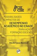 Ler Possibilidades e impactos do desempenho acadêmico no enade para ação e formação docente, do autor Rita de Cássia BLEICHVEL Ler Possibilidades e impactos do desempenho acadêmico no enade para ação e formação docente, do autor Rita de Cássia BLEICHVEL