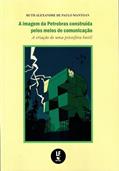 Ler A imagem da Petrobrás construída pelos meios de comunicação: A criação de uma psicosfera hostil, do autor Ruth Alexandre de Paulo Mantoan