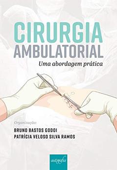 Cirurgia Ambulatorial - Uma Abordagem Prática, do autor Bruno Bastos Godoi