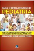 Ler Manual de Rotinas Ambulatoriais de Pediatria, do autor George Hamilton Pereira