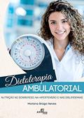 Ler Dietoterapia Ambulatorial: Nutrição no sobrepeso, na hipertensão e nas dislipidemias, do autor Mariana Braga Neves