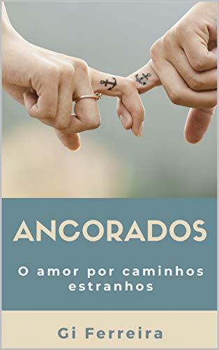 Ler Ancorados: O Amor Por Caminhos Estranhos, do autor Gi Ferreira