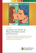 Ler @ Selfies no Tinder @ Masculinidades como performance: Toques para direita ou esquerda, amores na palma da mão ancorados a poucos quilômetros de distância, do autor Flora Dutra Ler @ Selfies no Tinder @ Masculinidades como performance: Toques para direita ou esquerda, amores na palma da mão ancorados a poucos quilômetros de distância, do autor Flora Dutra