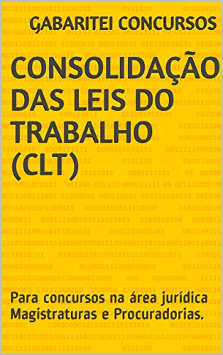 Ler Consolidação das Leis do Trabalho (CLT): (Atualizado) Para concursos na área jurídica Magistraturas e Procuradorias., do autor Gabaritei Concursos Ler Consolidação das Leis do Trabalho (CLT): (Atualizado) Para concursos na área jurídica Magistraturas e Procuradorias., do autor Gabaritei Concursos