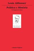 Ler Política e história: De Maquiavel a Marx, do autor Louis Althusser