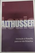 Ler Iniciação à filosofia para os não-filósofos, do autor Louis Althusser Ler Iniciação à filosofia para os não-filósofos, do autor Louis Althusser