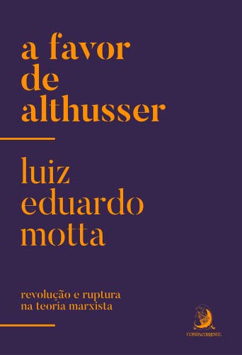 Ler A Favor de Althusser: Revolução e Ruptura na Teoria Marxista, do autor Luiz Eduardo Motta