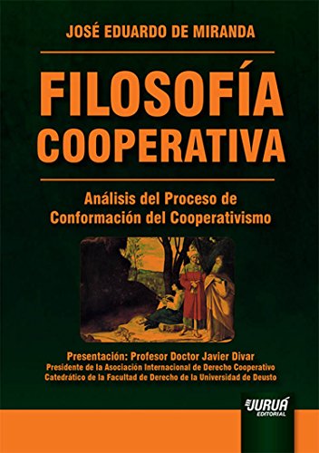 Ler Filosofía Cooperativa - Análisis del Proceso de Conformación del Cooperativismo - Presentación: Profesor Doctor Javier Divar, do autor José Eduardo de Miranda