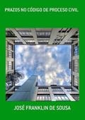 Ler Prazos no Codigo de Proceso Civil, do autor José Franklin De Sousa
