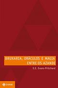 Ler Bruxaria, oráculos e magia entre os Azande (Antropologia Social), do autor E.E. (Edward Evans) Evans-Pritchard Ler Bruxaria, oráculos e magia entre os Azande (Antropologia Social), do autor E.E. (Edward Evans) Evans-Pritchard