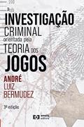 Ler A Investigação Criminal Orientada Pela Teoria Dos Jogos, do autor André Luiz Bermudez Ler A Investigação Criminal Orientada Pela Teoria Dos Jogos, do autor André Luiz Bermudez