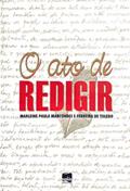 Ler O ato de Redigir, do autor Marleine Paula Marcondes e Ferreira de Toledo Ler O ato de Redigir, do autor Marleine Paula Marcondes e Ferreira de Toledo