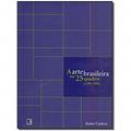 Ler A ARTE BRASILEIRA EM 25 QUADROS [1790-1930], do autor Rafael Cardoso