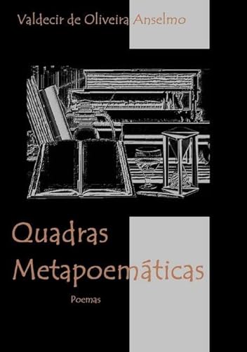 Ler Quadras Metapoematicas, do autor Valdecir De Oliveira Anselmo Ler Quadras Metapoematicas, do autor Valdecir De Oliveira Anselmo