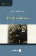 Ler O Gesto e o Quadro - 1ª Edição 2018, do autor Roberto Delmanto