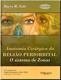 Ler ANATOMIA CIRURGICA DA REGIAO PERIORBITAL - O SISTEMA DE ZONAS, do autor BARRY M ZIDE Ler ANATOMIA CIRURGICA DA REGIAO PERIORBITAL - O SISTEMA DE ZONAS, do autor BARRY M ZIDE