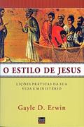 Ler Estilo de Jesus, o: Lições Práticas da sua Vida e Ministério, do autor Gayle D. Erwin