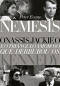 Ler Nêmesis: Onassis, Jackie O e o triângulo amoroso que derrubou os Kennedy, do autor Peter Evans