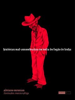 Histórias mal-assombradas em volta do fogão de lenha, do autor Adriano Messias