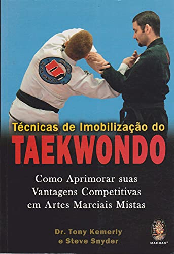 Ler Técnicas de Imobilização do Taekwondo, do autor Tony Kemerly; Steve Sayder