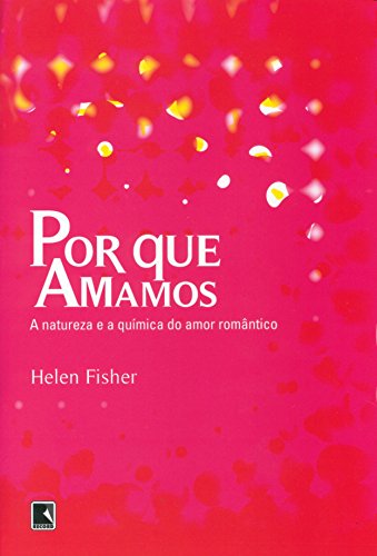 Ler POR QUE AMAMOS, do autor Helen Fisher