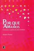 Ler POR QUE AMAMOS, do autor Helen Fisher Ler POR QUE AMAMOS, do autor Helen Fisher