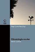 Ler Climatologia escolar: saberes e práticas, do autor Diego Corrêa Maia