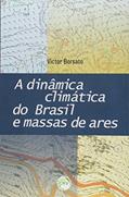 Ler A dinâmica climática do Brasil e massas de ares, do autor Victor da Assunção Borsato