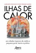 Ler Ilhas de calor: em cidades tropicais de médio e pequeno porte: teoria e prática, do autor Margarete Cristiane de Costa Trindade Amorim Ler Ilhas de calor: em cidades tropicais de médio e pequeno porte: teoria e prática, do autor Margarete Cristiane de Costa Trindade Amorim