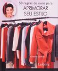 Ler 50 Regras de Ouro Para Aprimorar Seu Estilo, do autor Cristina Cordula