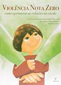 Ler Violência nota zero: Como Aprimorar as Relações na Escola, do autor Lúcia Williams; Ana Stelko-Pereira Ler Violência nota zero: Como Aprimorar as Relações na Escola, do autor Lúcia Williams; Ana Stelko-Pereira