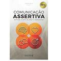Ler Comunicação assertiva: aprenda a arte de falar e influenciar, do autor Débora Brum