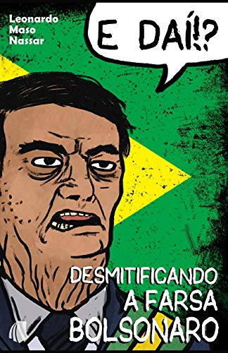 Ler E Daí?! Desmitificando a Farsa Bolsonaro, do autor Leonardo Maso Nassar