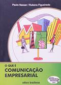 Ler O que É Comunicação Empresarial - Volume 297. Coleção Primeiros Passos, do autor Paulo Nassar