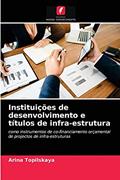 Ler Instituições de desenvolvimento e títulos de infra-estrutura: como instrumentos de co-financiamento orçamental de projectos de infra-estruturas, do autor Arina Topilskaya Ler Instituições de desenvolvimento e títulos de infra-estrutura: como instrumentos de co-financiamento orçamental de projectos de infra-estruturas, do autor Arina Topilskaya