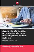 Ler Avaliação da gestão orçamental de uma instituição de saúde pública: Caso da ex Policlínica IHS, do autor Mamadou Moustapha Sow Ler Avaliação da gestão orçamental de uma instituição de saúde pública: Caso da ex Policlínica IHS, do autor Mamadou Moustapha Sow