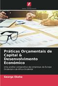 Ler Práticas Orçamentais de Capital & Desenvolvimento Económico: Uma análise comparativa das empresas da Europa Ocidental e da África Ocidental, do autor George Ekeha Ler Práticas Orçamentais de Capital & Desenvolvimento Económico: Uma análise comparativa das empresas da Europa Ocidental e da África Ocidental, do autor George Ekeha