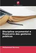 Ler Disciplina orçamental e financeira dos gestores públicos, do autor Mohammed Berraou Ler Disciplina orçamental e financeira dos gestores públicos, do autor Mohammed Berraou