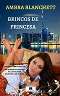 Ler Brincos de Princesa: Um romance perigoso na cidade mais excêntrica do mundo, do autor Ambra Blanchett Ler Brincos de Princesa: Um romance perigoso na cidade mais excêntrica do mundo, do autor Ambra Blanchett